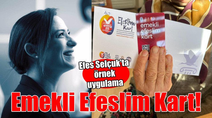 Efes Selçuk'ta 'Emekli Efeslim Kart' uygulaması...