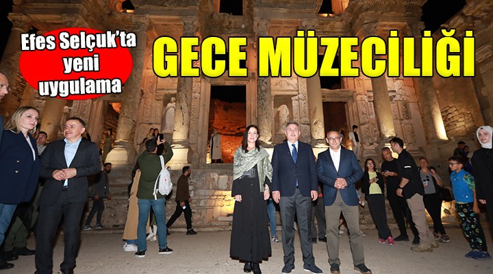 Efes Selçuk'ta 'Gece Müzeciliği' uygulaması...