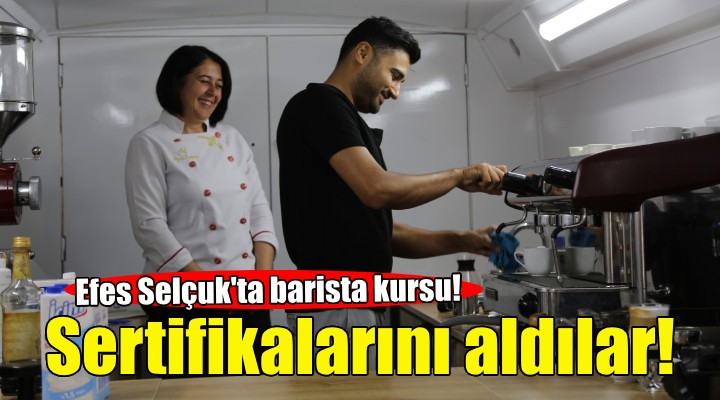 Efes Selçuk'ta barista kursu!