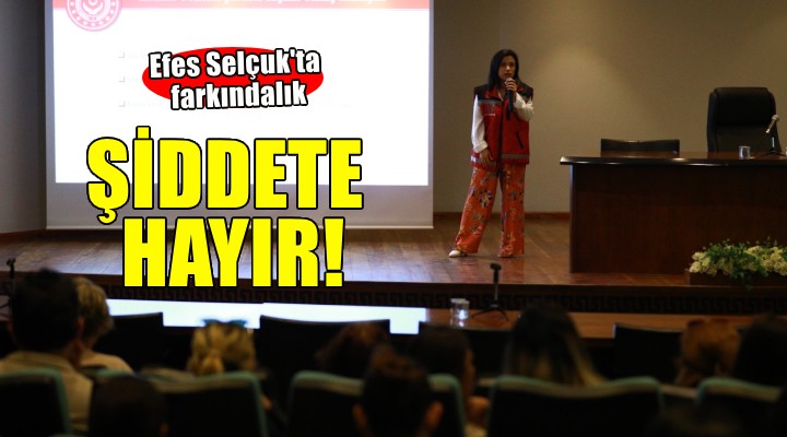 Efes Selçuk'ta kadına yönelik şiddetle mücadele farkındalığı!