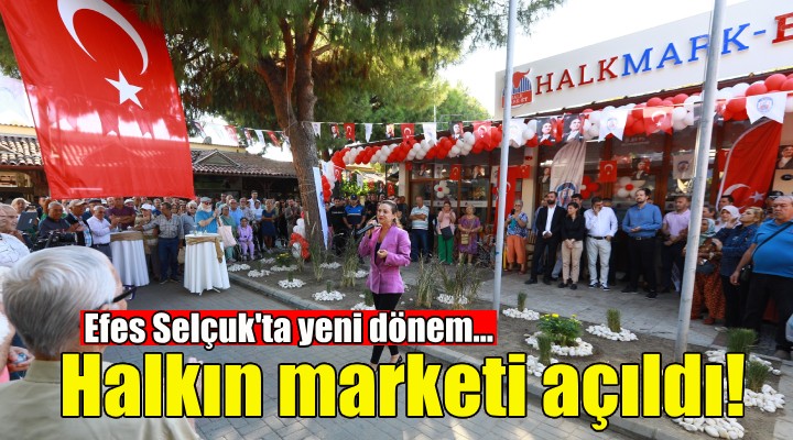 Efes Selçuk’ta halkın marketi açıldı!