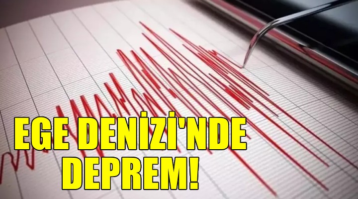 Ege Denizi'nde 4.9 büyüklüğünde deprem