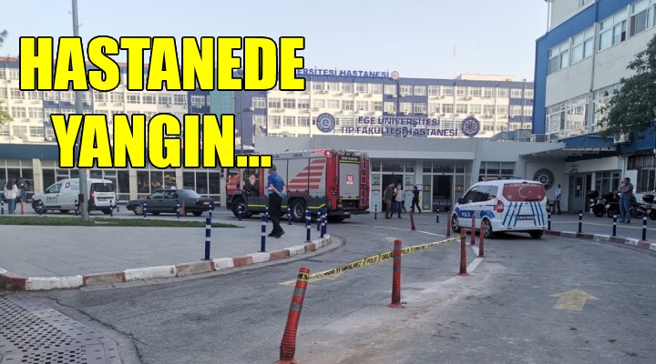 Ege Üniversitesi Hastanesi'nde yangın