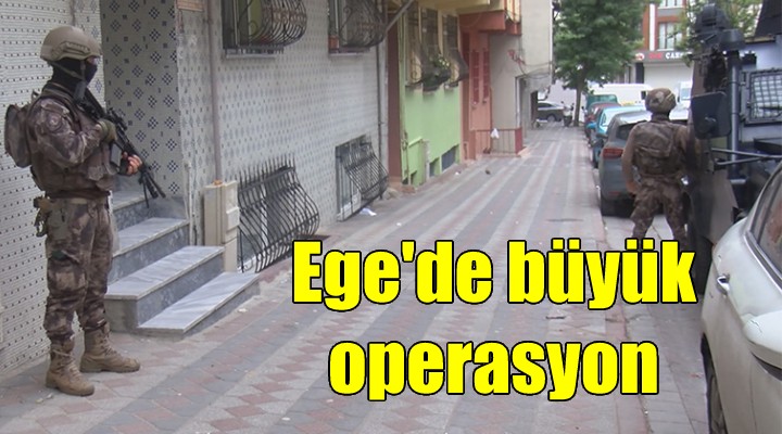 Ege'de büyük operasyon!