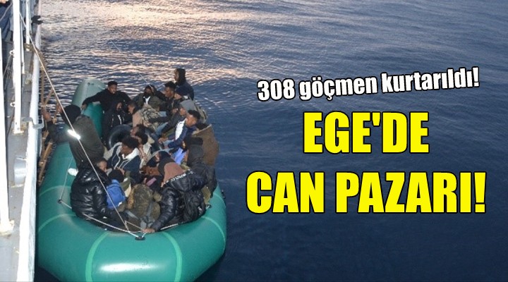Ege'de can pazarı: 308 göçmen kurtarıldı!