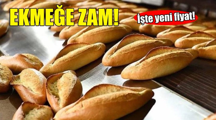 Ekmeğe zam... İşte yeni fiyat!