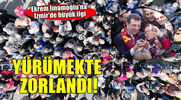 Ekrem İmamoğlu'na İzmir'de büyük ilgi...