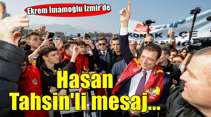 Ekrem İmamoğlu startı İzmir'den verdi... Hasan Tahsin'li mesaj!