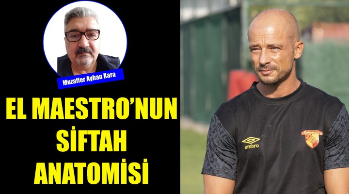 El Maestro'nun siftah anatomisi!