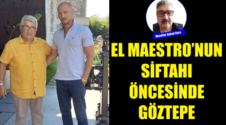 El Maestro'nun siftahı öncesi Göztepe