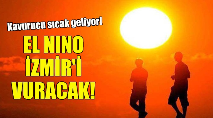 El Nino İzmir'i de vuracak!