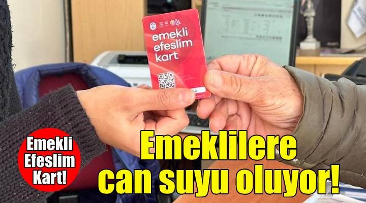 Emekli Efeslim Kart, vatandaşa can suyu oluyor!