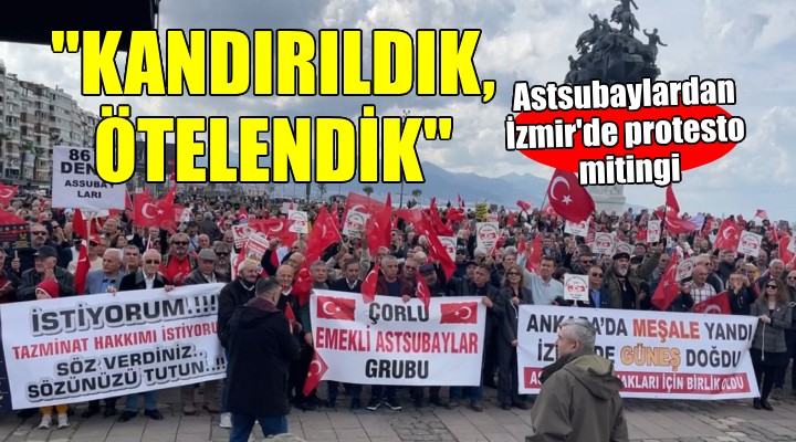 Emekli astsubaylardan İzmir'de protesto mitingi...