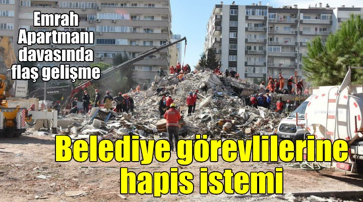 Emrah Apartmanı davasında belediye görevlilerine hapis istemi