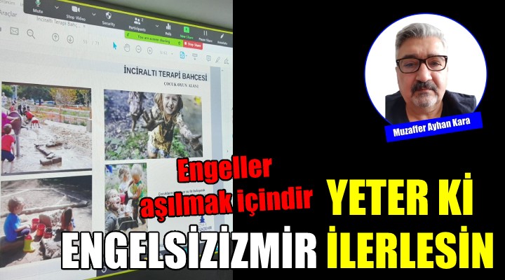 Engeller aşılmak için, yeter ki engelsizizmir ilerlesin!