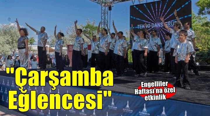 Engelliler Haftası'na özel Çarşamba Eğlencesi