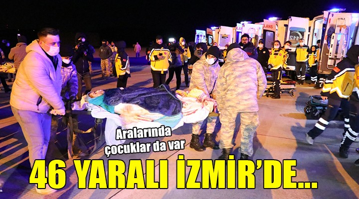 Enkazdan yaralı çıkarılan 46 kişi İzmir'e getirildi