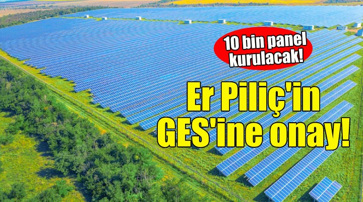 Er Piliç'in GES'ine bakanlıktan onay!