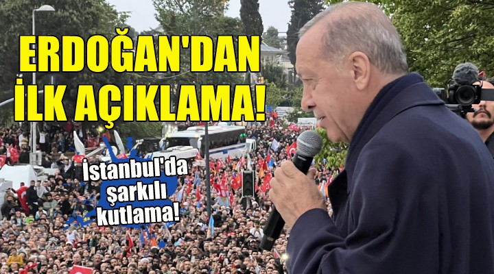 Erdoğan'dan seçim zaferi sonrası ilk açıklama!