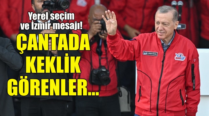 Erdoğan'dan yerel seçim ve İzmir mesajı!