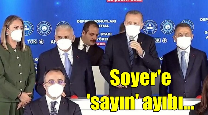 Erdoğan'ın katıldığı açılış töreninde Tunç Soyer'e 'sayın' ayrımcılığı!