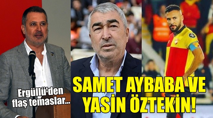Ergüllü'den flaş temaslar... Samet Aybaba ve Yasin Öztekin bombası!