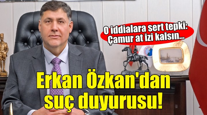 Erkan Özkan'dan o iddialar hakkında suç duyurusu!