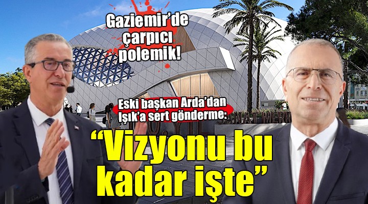 Eski Başkan Arda'dan Ünal Işık'a sert gönderme... 'Vizyonu bu kadar işte'