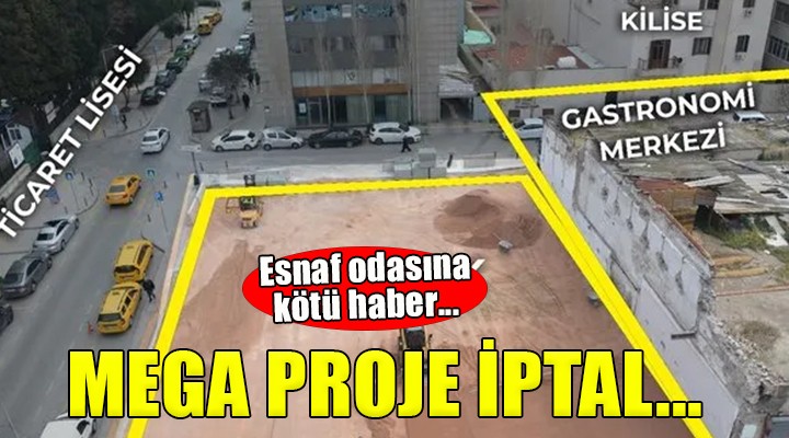 Esnafın Konak'taki mega projesine iptal!