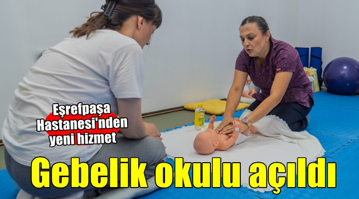 Eşrefpaşa Hastanesi'nde Gebelik Okulu açıldı