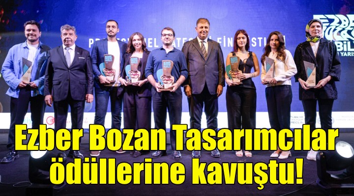 Ezber Bozan Tasarımcılar ödüllerine kavuştu!