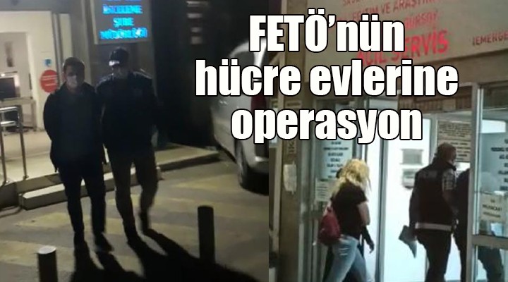 FETÖ'nün hücre evlerine operasyon