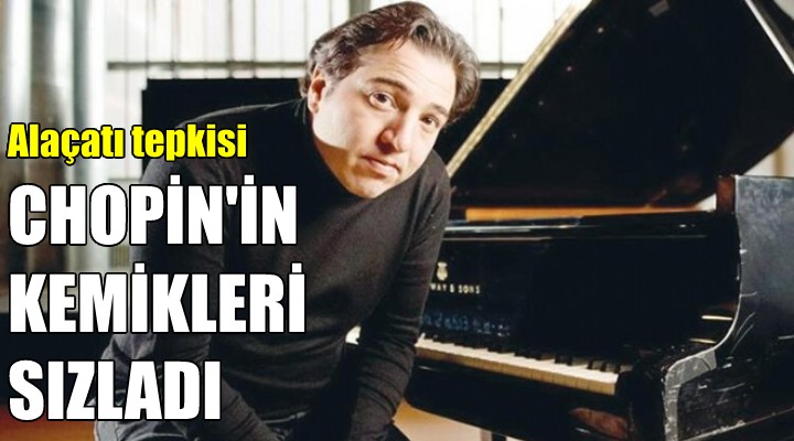 Fazıl Say'dan Alaçatı tepkisi: Chopin'in kemikleri sızladı!