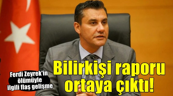 Ferdi Zeyrek'in ölümüne ilişkin 'bilirkişi raporu' ortaya çıktı
