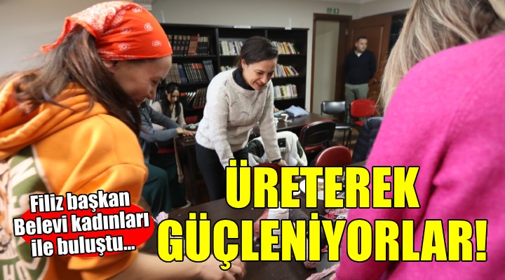 Filiz başkan Belevi kadınları ile buluştu...