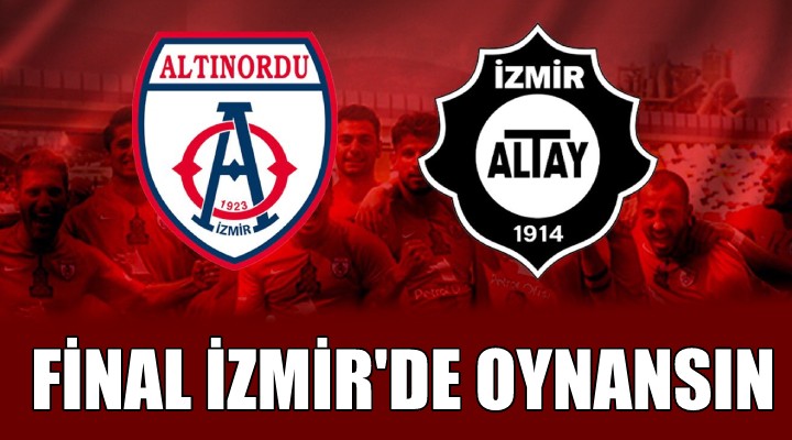 Final İzmir'de oynansın!