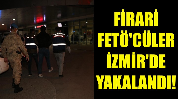 Firari FETÖ'cüler İzmir'de yakalandı!