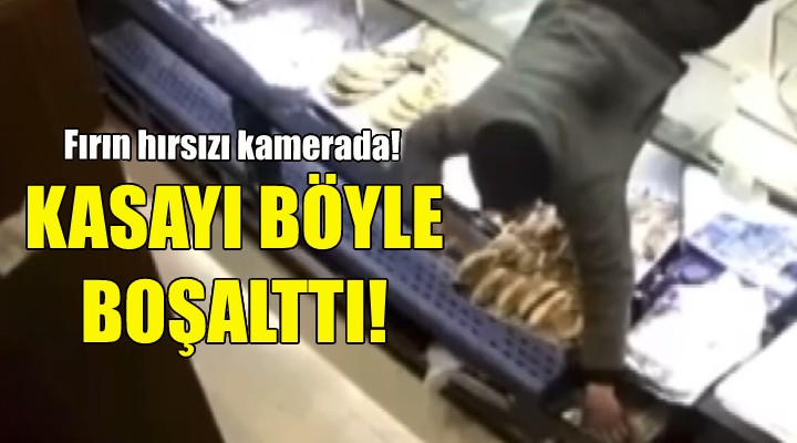 Fırının kasasını böyle boşalttı!