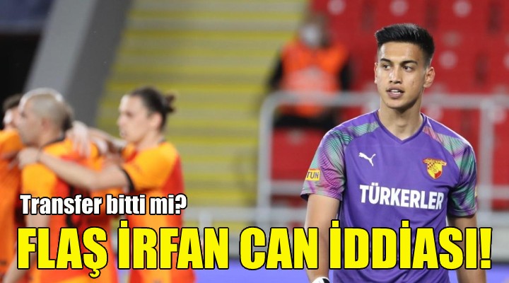 Flaş İrfan Can iddiası!