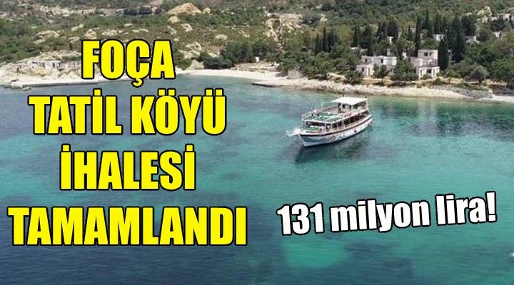 Foça Tatil Köyü ihalesi tamamlandı!