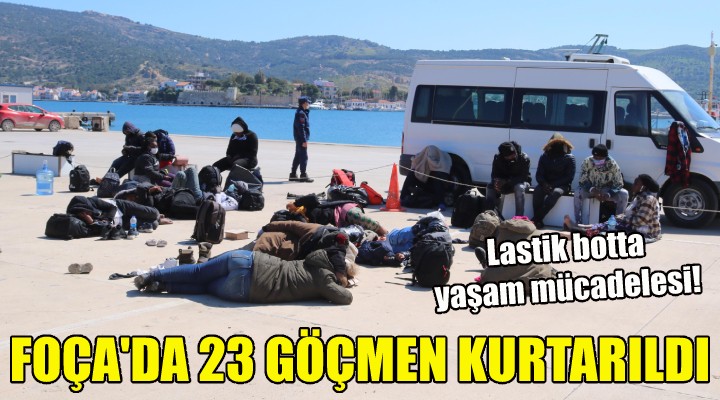 Foça'da 23 göçmen kurtarıldı!