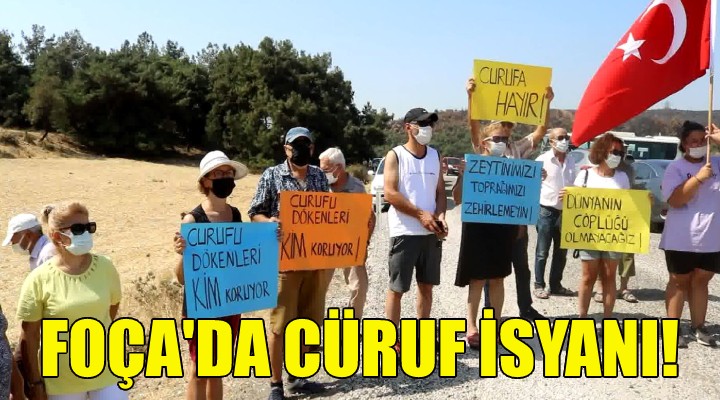 Foça'da cüruf isyanı!