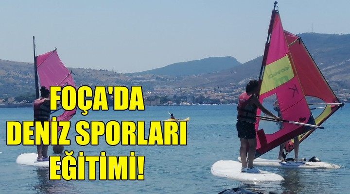 Foça 'da öğrencilere deniz sporları eğitimi!