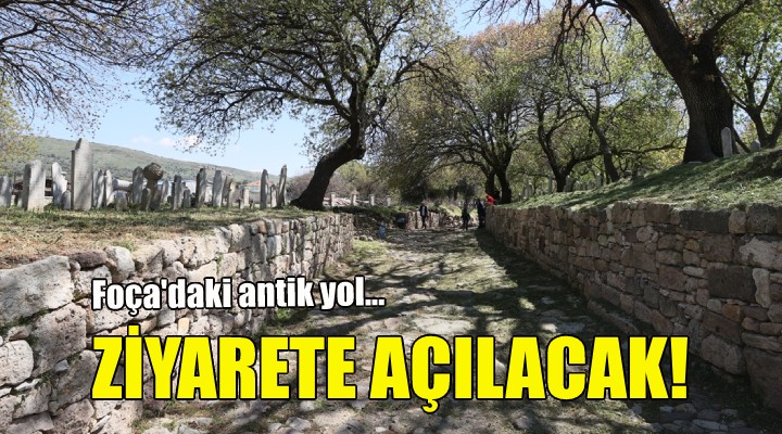 Foça'daki antik yol ziyarete açılacak!