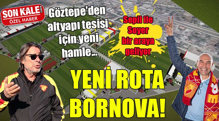 GÖZTEPE'DE YENİ ROTA BORNOVA!