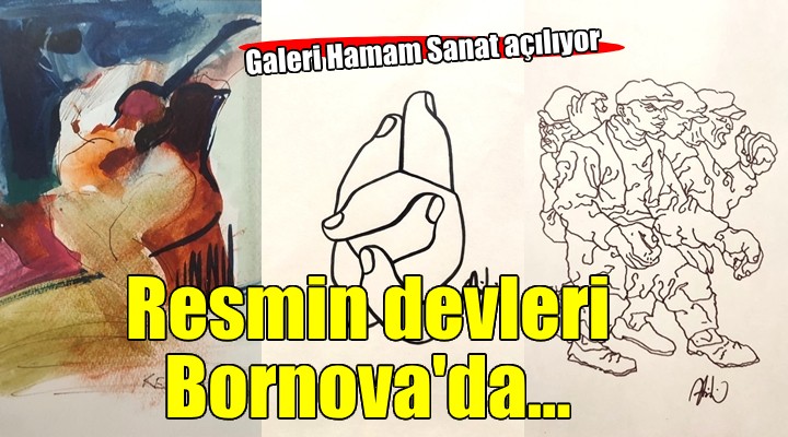 Galeri Hamam Sanat büyük imzalarla açılıyor