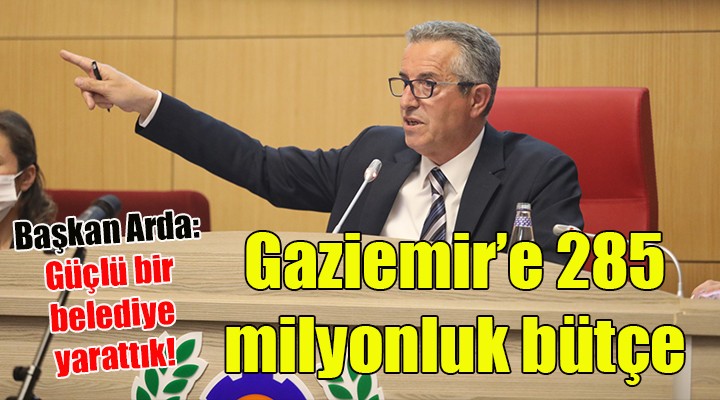 Gaziemir Belediyesi'ne 2022 yılı için 285 milyonluk bütçe!