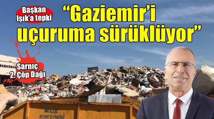 Gaziemir'de Başkan Işık'a tepki: ''Gaziemir'i uçuruma sürüklüyor''