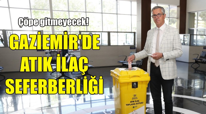 Gaziemir'de atık ilaç seferberliği!