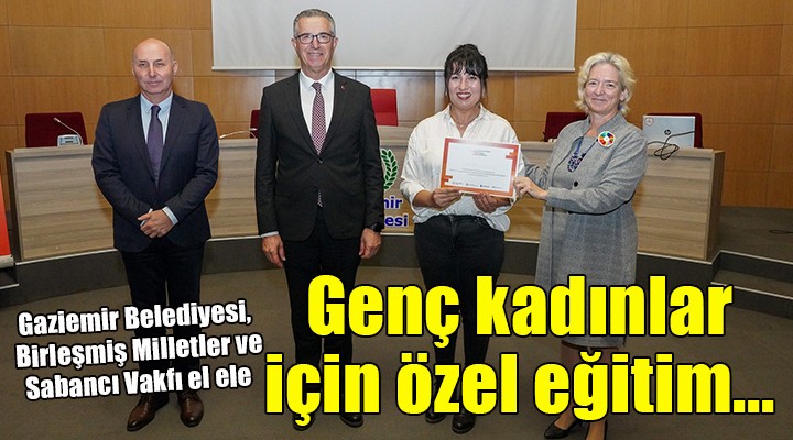 Gaziemir'de önemli işbirliği.... ''Genç kadınlar için özel eğitim''